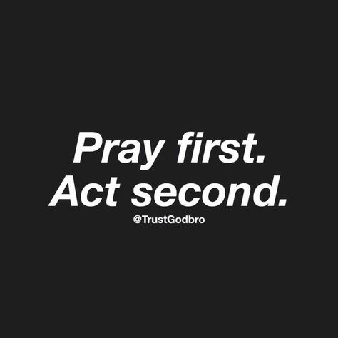 “Pray first. Act second” (TrustGodbro). #KWMinistries Pray First, Prayer Quotes Positive, Dear God, Prayer Quotes, Higher Power, Faith Quotes, Spiritual Quotes, Christian Quotes, Acting