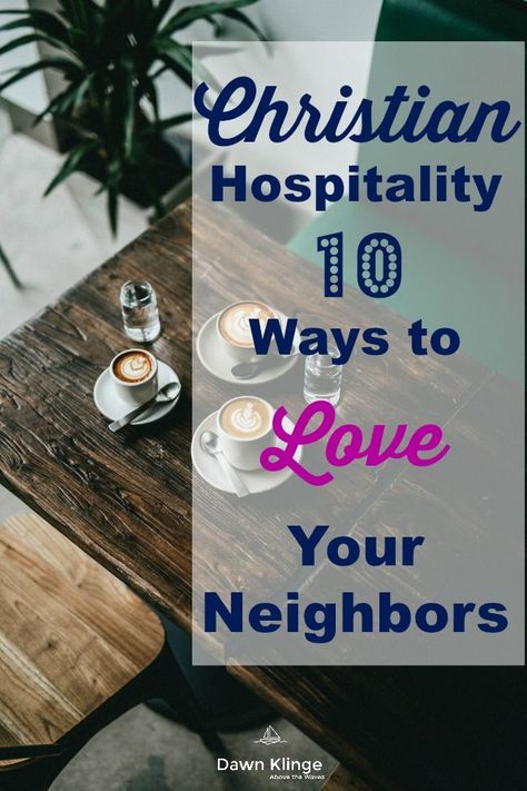 Biblical Hospitality, Godly Womanhood, 10 Ways To Love, Christian Hospitality, Christian Friendship, Love Your Neighbor, Biblical Wisdom, Christian Homemaking, New Friendships