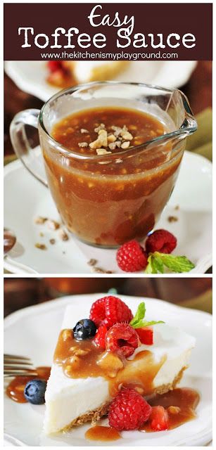 Quick & Easy Toffee Sauce ~ Make any dessert uniquely delicious with this easy sauce. Perfect over cheesecake, ice cream, fresh berries & more! #easyrecipes #toffeesauce #cheesecaketopping  www.thekitchenismyplayground.com Ice Cream Syrup Toppings, Toffee Filling For Cake, Toffee Sauce Recipe Easy, Cheesecake Sauce Topping, Cheesecake Topping Ideas Sauces, Cheesecake Sauce, Sauce For Cheesecake, Toffee Sauce Recipe, Sauce For Ice Cream