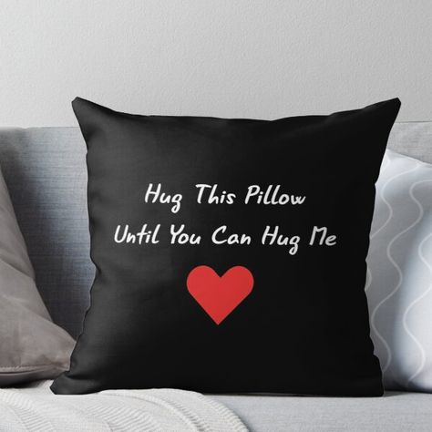 Super soft and durable 100% spun polyester Throw pillow with double-sided print. Cover and filled options. Long Distance Relationship: Hug This Pillow Until You Can Hug Me Hug This Pillow,Hug Me, Until You Can Hug Me,miss me,hug,long distance relationship,long distance,relationship,valentines day,valentines day gift,valentines day gifts,valentines day gift ideas for him,pillowcase,totes,husband,wife,boyfriend,perfect valentines day gift,perfect christmas day,christmas day gift ideas,christmas da Long Distance Relationship Valentines, Long Distance Friendship Gifts, Long Distance Boyfriend, Distance Relationship Gifts, Long Distance Relationship Gifts, Bf Gifts, Creative Gifts For Boyfriend, Cute Couple Gifts