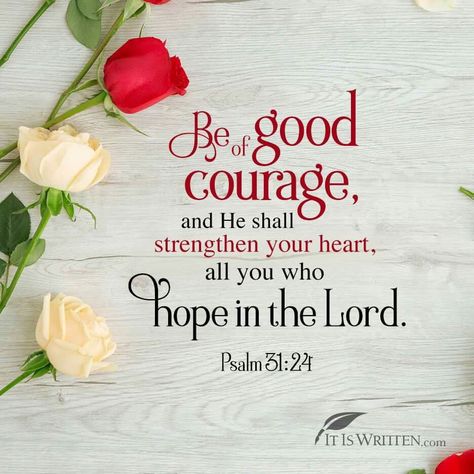 Psalm 31:24 Beautiful Word Bible, Be Of Good Courage, Psalm 31, Healing Scriptures, Inspirational Bible Quotes, Biblical Quotes, Inspirational Bible Verses, Favorite Bible Verses, Faith Inspiration