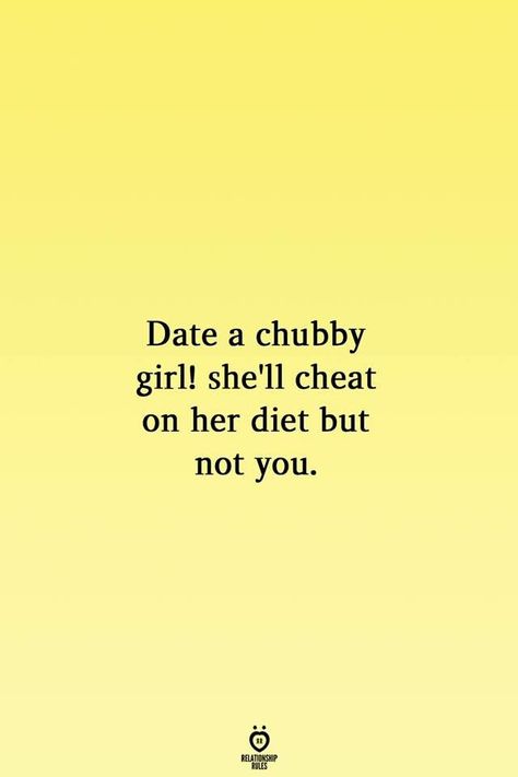 Chubby Quotes, Funny Single Quotes, Chubby Girl Quotes, Plus Size Quotes, Relationship Rules Quotes, Corny Pick Up Lines, Funny Single, Single Quotes Funny, Leo Zodiac Facts