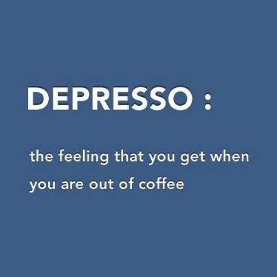 Depresso: The feeling that you get when you are out of coffee More Espresso Less, Coffee Talk, Coffee Obsession, My Bff, Need Coffee, Coffee Is Life, How To Make Coffee, Coffee Love, Coffee Quotes