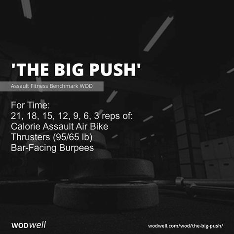 "The Big Push" WOD - For Time: 21, 18, 15, 12, 9, 6, 3 reps of:; Calorie Assault Air Bike; Thrusters (95/65 lb); Bar-Facing Burpees Echo Bike Workout, Airbike Crossfit Workout, Crossfit Workout Plan, Crossfit Wod With Running, Crossfit Abs Wod, Strength Wod Crossfit, Saturday Crossfit Wod, Crossfit Emom Wod, Wods Crossfit