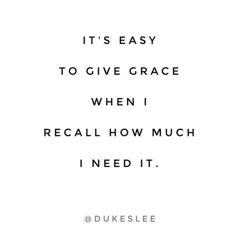 It's easier to GIVE GRACE when I recall how much I NEED IT. Giving Grace, Give Grace, Grace Wins, Bold Faith, Grace Quotes, Motivational Messages, I Want To Be, Positive Life, Encouragement Quotes