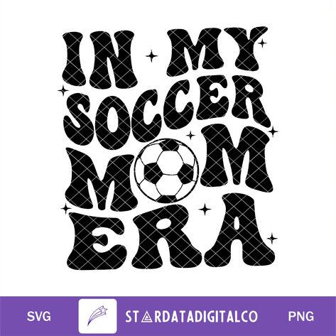 In My Soccer Mom Era SVG, Mother Day SVG, Shirt Sublimation Soccer Mom Svg, Mom Shirt Svg, Soccer Mom Shirt, Svg Shirt, Shirt Sublimation, Mom Era, Mama Svg, Soccer Mom, Funny Svg