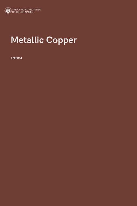 Metallic Copper - Color Name of Hex #6E3D34 Copper Colour Palette, Color Of The Day, Color Images, Metallic Copper, Color Palate, Copper Color, Metallic Colors, Colour Images, Silhouette Design