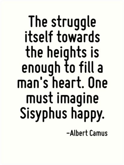 One Must Imagine Sisyphus Happy Tattoo, Sisyphus Quotes, Sisyphus Wallpaper, Sisyphus Art, One Must Imagine Sisyphus Happy, Sisyphus Tattoo, Sisyphus Happy, Quotes Nice, Camus Quotes