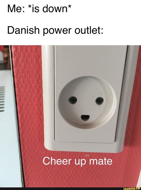 Me: *is down* Danish power outlet: Cheer up'mate – popular memes on the site iFunny.co Girl Memes, Comics Memes, Power Outlet, Wholesome Memes, Cheer Up, Popular Memes, You Funny, Best Memes, Funny Photos