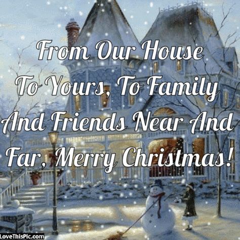 From Our House To Yours, To Family  And Friends Near And  Far. Merry Christmas! Merry Christmas Quotes Friends, Christian Christmas Quotes, Cute Christmas Quotes, Christmas Quotes For Friends, Family Christmas Quotes, Christmas Greetings Quotes, Christmas Wishes Quotes, Merry Christmas Family, Quotes Family