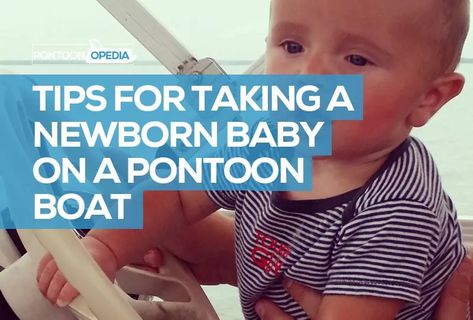 11 Things I Learned When Taking a Newborn Baby on Pontoon Boat Boating With Baby, Baby Bot, Boating Tips, One Month Old, Boat Food, Things I Learned, Old Boats, Baby Necessities, Baby Seat