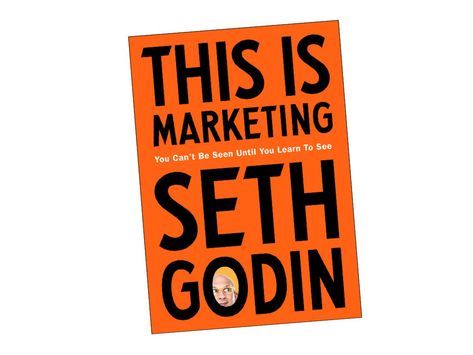 This Is Marketing: You Can't Be Seen Until You Learn to See This Is Marketing Seth Godin, Books About Marketing, Books On Sales And Marketing, Digital Marketing Books, Seth Godin, Back To Basics, New Market, Digital Marketing, Blog Posts