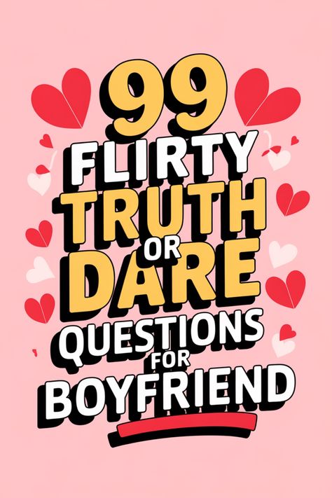 99 flirty truth or dare questions for your boyfriend, with heart illustrations. Flirty Games To Play Over Text, Games To Play With Your Boyfriend, Games To Play Over Text With Boyfriend, Questions To Ask Your Boyfriend Flirty, Adult Truth Or Dare Questions Dirty, Dare Questions For Boyfriend, Games To Play With Boyfriend, T Or D Questions, Questions For Boyfriend