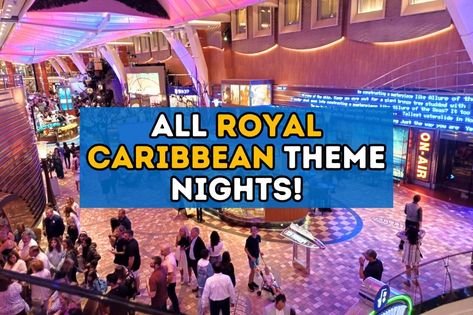 Royal Caribbean Theme Nights 2024: Schedule for All Ships! - Cruise with Leo Cruise Theme Parties, Cruise Formal Night, Royal Carribean Cruise, Serenade Of The Seas, Greece Cruise, Enchantment Of The Seas, Independence Of The Seas, Liberty Of The Seas, Theme Nights