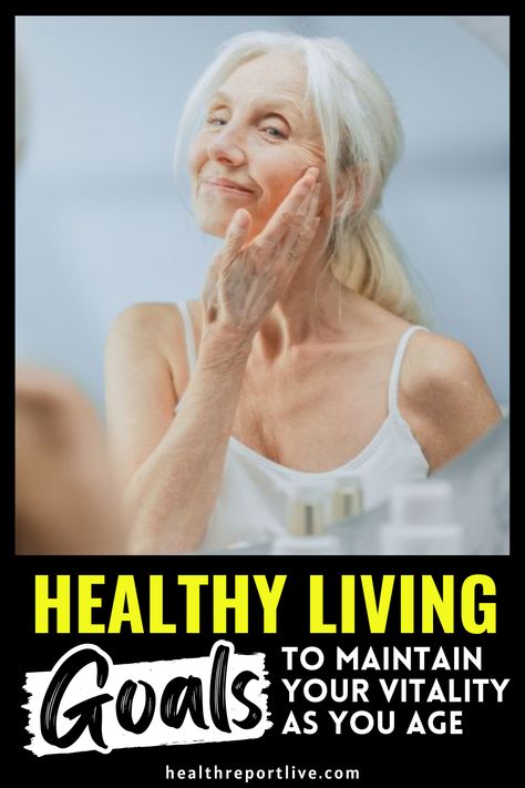 Healthy Living Goals to Maintain Your Vitality as You Age Healthy Living Activities, Healthy Living Motivation, Balanced Nutrition, Daily Routines, Healthy Aging, Aging Gracefully, Quality Of Life, Health And Fitness Tips, Regular Exercise