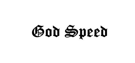 Godspeed Arm Tattoo, Godspeed Tattoo Font, Gods Speed Tattoos, Moving At Godspeed Tattoo, Godspeed Flash, Godspeed Tattoo, God Speed, Tattoos, Quick Saves