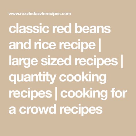 classic red beans and rice recipe | large sized recipes | quantity cooking recipes | cooking for a crowd recipes Cooking For A Crowd Recipes, For A Crowd Recipes, Crowd Recipes, Red Beans And Rice Recipe, Red Beans N Rice Recipe, Seasoned Rice Recipes, Red Beans And Rice, Beans And Rice, Hot Pepper Sauce