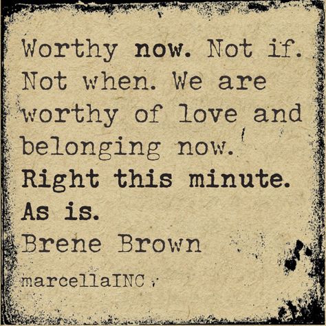 Brene Brown quote from The gifts of imperfection. Self-love & worthiness.❤️ marcellaINC The Gifts Of Imperfection, Gifts Of Imperfection, The Gift Of Imperfection, How To Believe, Brene Brown Quotes, Daring Greatly, Brene Brown, Self Worth, Self Compassion