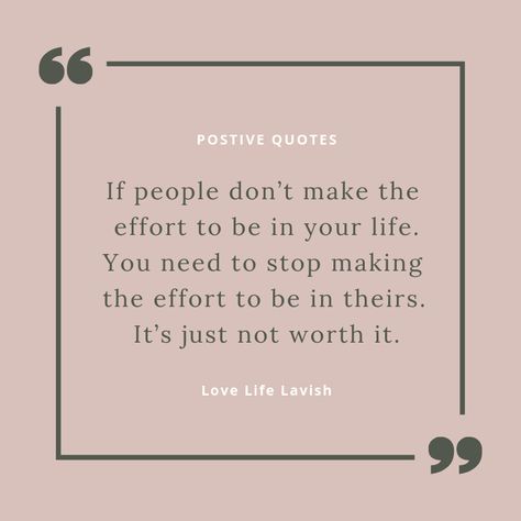 If people don’t make the effort to be in your life. You need to stop  making the effort to be in theirs. It’s just not worth it People Who Don’t Put In Effort, People Making An Effort Quotes, Friends Not Making An Effort, Some People Are Just Not Worth It, Put Effort Into People Quotes, Don’t Force People To Be In Your Life, Quotes About People Not Making An Effort, People Not Making Effort Quotes, Effort Not Reciprocated