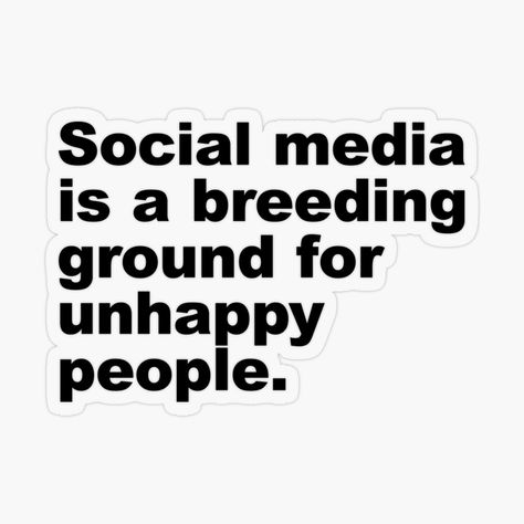 The quote "Social media is a breeding ground for unhappy people" suggests that spending time on social media can have a negative impact on people's mental health and overall happiness. Social Media Negative Quotes, Negatives Of Social Media, Bashing People On Social Media, Deleting Social Media Quotes, Life Without Social Media, Brainwashed Quotes, Social Media Quotes Truths, Phony People, Social Media Negative