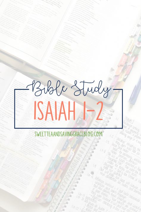 Isaiah 1-2 - Sweet Tea & Saving Grace Isaiah Chapter 1, Isaiah Study Guide, Isaiah 1 Bible Journaling, Isaiah Bible Study Notes, Book Of Isaiah Bible Study, Isaiah Bible Study, Godly Advice, Youth Bible Study, Isaiah Bible