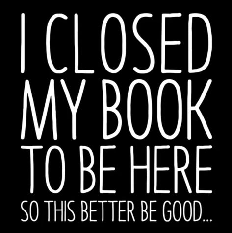 Late Quotes, Reading Humor, Best Quotes From Books, Humor Quotes, Quotes For Book Lovers, Journal Quotes, Reading Quotes, I Love Reading, Reading Journal