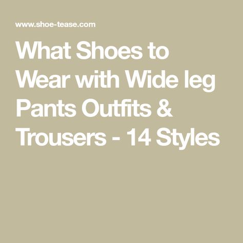 What Shoes to Wear with Wide leg Pants Outfits & Trousers - 14 Styles Shoes To Wear With Wide Leg Trousers, Shoes To Wear With Wide Leg Pants, What Shoes To Wear With Wide Leg Pants, Square Pants Outfit, Shoes For Wide Leg Pants, Pants For Short Women, Outfits Trousers, Wide Leg Trousers Outfit, What Shoes To Wear