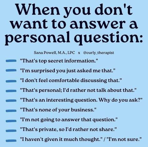 when you don't want to answer a personal question. please click here to read more Healthy Relationship Tips, Personal Questions, Emotional Awareness, Healthy Relationship Advice, Mental And Emotional Health, Self Care Activities, Coping Skills, Self Improvement Tips, Emotional Health