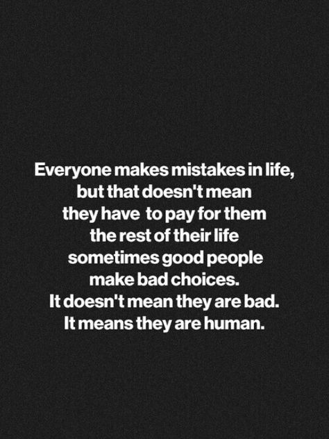 Everyone make  mistakes, but that doesn't mean they are a bad person. No Ones Perfect Quotes, You Rock My World, How To Believe, Sick Remedies, Everyone Makes Mistakes, Working Mom Tips, We Are All Human, No One Is Perfect, How Lucky Am I