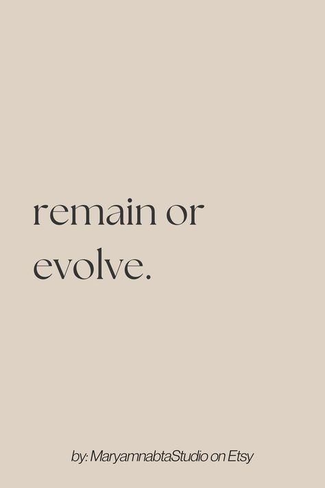 remain or evolve - quotes of the day, printable on etsy Remain Or Evolve, Life Quotes Happy, Evolve Quotes, Quotes Wise Words, Quotes Popular, Quotes Of The Day, Quotes Happy, Daily Word, Popular Quotes