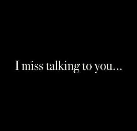 I miss talking to you Marry Me Rebecca, Talk To Me Quotes, Dont Look Back Quotes, Please Talk To Me, Miss Your Face, Face Quotes, Good Morning Sweetheart Quotes, Always Thinking Of You, Soulmate Quotes