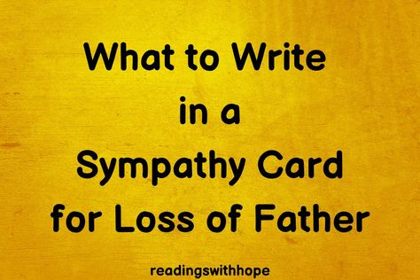 Looking for some options on what to write in a sympathy card for the loss of a father? Here are some feel good messages that you can explore. Sympathy Messages For Loss Of Father, Loss Of Dad Sympathy Messages, Things To Say In A Sympathy Card, What To Write In A Sympathy Card Simple, What To Write In Sympathy Cards, What To Write In Sympathy Cards Messages, Loss Of Father Sympathy Messages, What To Write In A Sympathy Card, What To Say In A Sympathy Card