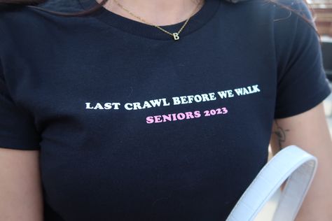 “Last crawl before we walk” Sorority Bar Crawl Shirts, Senior Bar Crawl Shirts, Senior Bar Crawl, Bar Crawl Shirts, Senior Merch, Bar Crawl Outfit, 21st Birthday Shirts, Nursing School Shirts, Tshirts Design