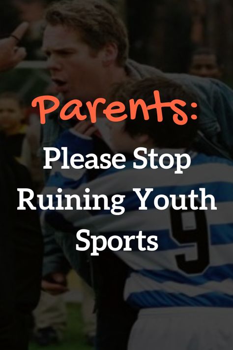 Parents: Please Stop Ruining Youth Sports Parents And Sports Quotes, Bad Sportsmanship Parents, Parents Ruining Sports Quotes, Youth Sports Quotes Parents, Crazy Sports Parents Quotes, Sport Parents Quotes, Bad Sports Parents Quotes, Sports Parents Quotes, Youth Sports Quotes