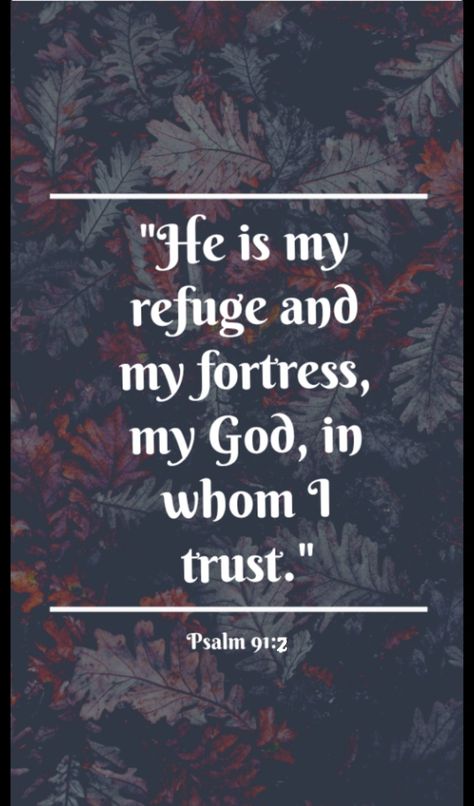 He Is My Refuge And My Fortress, The Lord Is My Refuge, Jehovah Nissi, Psalms 91 2, Psalm 91 2, Bible Quotes Wallpaper, I Trust, Bible Knowledge, Wallpaper Vintage