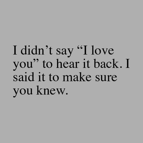 I Didn't Say I Love You To Hear It Back, Still In Love With You, What To Say To I Love You More, He Didnt Love You Quotes, I Shouldn’t Love You But I Do, I Didn’t Mean Anything To You, He Said I Love You, I Don’t Say I Love You To Hear It Back, Saying I Love You Without Saying It