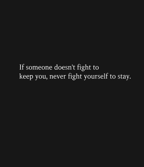 If someone doesn't fight to keep you, never fight yourself to stay. #relationshipquotes #quotes #happiness #lovequotes #love Stay Happy Quotes, Stay Quotes, Bad Relationship Quotes, Giving Up Quotes, Relationship Quotes For Him, Quotes Happiness, Soothing Quotes, Bad Relationship, Doing Me Quotes