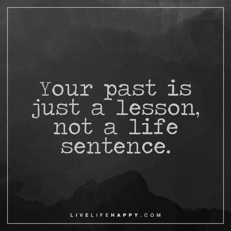 Your past Is Just a Lesson, how long you drag the lesson on for is your choice. Past Is Past, Past Quotes, Live Life Happy, Deeper Life, Life Sentence, Life Thoughts, Super Quotes, Ideas Quotes, Quotes About Moving On