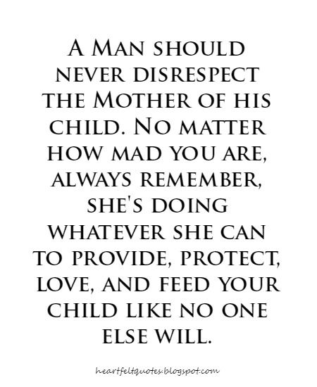 A Man should never disrespect the Mother of his child. No matter how mad you are, always remember, she's doing whatever she can to provide, protect, love, and feed your child like no one else will. Deadbeat Dad Quotes, Absent Father Quotes, Single Mother Quotes, Love And Life Quotes, Breathing Fire, My Children Quotes, Mommy Quotes, Mom Life Quotes, Quotes About Motherhood