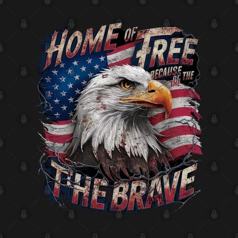 Check out this awesome 'Home+of+the+Free+because+of+the+Brave' design on @TeePublic! Land Of The Free Because Of The Brave, Patriotic Slogans, Land Of The Free, Military Service, Music Humor, Kids Stickers, The Brave, Tank Top Hoodie, Anime Movies