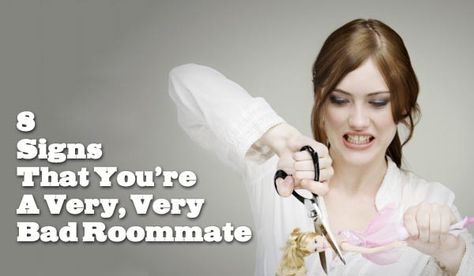 8 Signs That You’re a Very, Very Bad Roommate Roommate Quotes, Romantic Advice, College Living, 8th Sign, The Girlfriends, Very Bad, Re A, Your Boyfriend, Life Advice