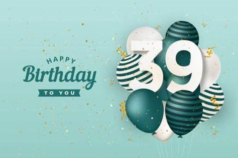 Want to make an impression on their special day? Download free Happy 39Th Birthday Images to share via email, Facebook, Twitter, and more. #Toghal #Nilare #Sapelle #sapelleonline Happy 39th Birthday, Happy 39 Birthday, Happy 35th Anniversary, Happy 28th Birthday, Happy 65 Birthday, Happy 75th Birthday, Happy 15th Birthday, Congratulations Banner, Beautiful Birthday Wishes