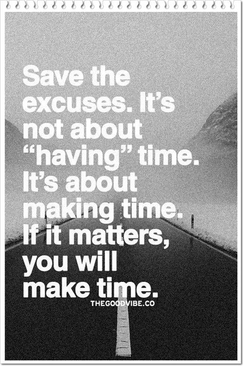 Priorities...we all make time for who and what matters. I dislike it when people say they are "too busy or soooooo busy." What they are saying is "I am too busy for \you." Nice message huh? Time Quotes Life, Striping Tape Nail Art, Short Inspirational Quotes, Elsa Peretti, Too Busy, Personal Goals, Make Time, The Words, Life Lessons