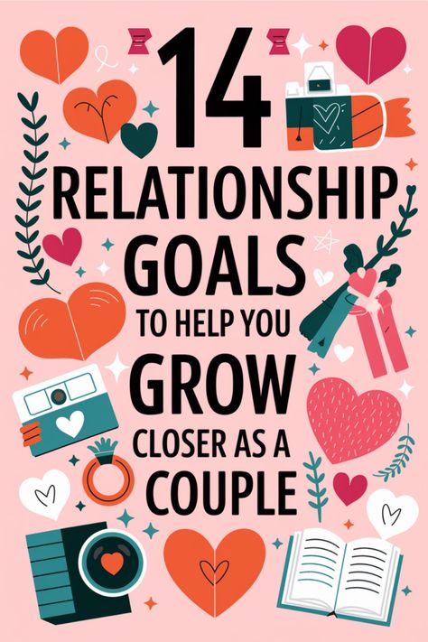 "14 relationship goals to help you grow closer as a couple" with heart and love-themed illustrations. Monthly Relationship Goals, Goals In Relationship, Couple Goal Planning, Relationship Goal Ideas, Couples Goal Setting, Relationship Resolutions, Love Communication, Goal Mapping, Gratitude Daily