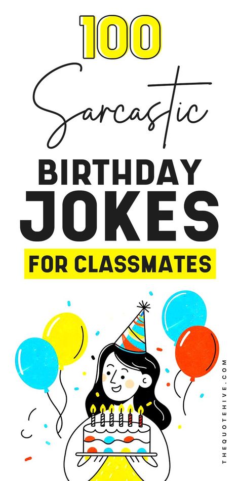 sarcastic birthday jokes for classmates for a funny and playful birthday wish Self Birthday Quotes, Birthday Quotes Kids, Dad Birthday Quotes, Birthday Quotes For Her, Mom Birthday Quotes, Brother Birthday Quotes, Sarcastic Birthday, Birthday Jokes, Cousin Quotes