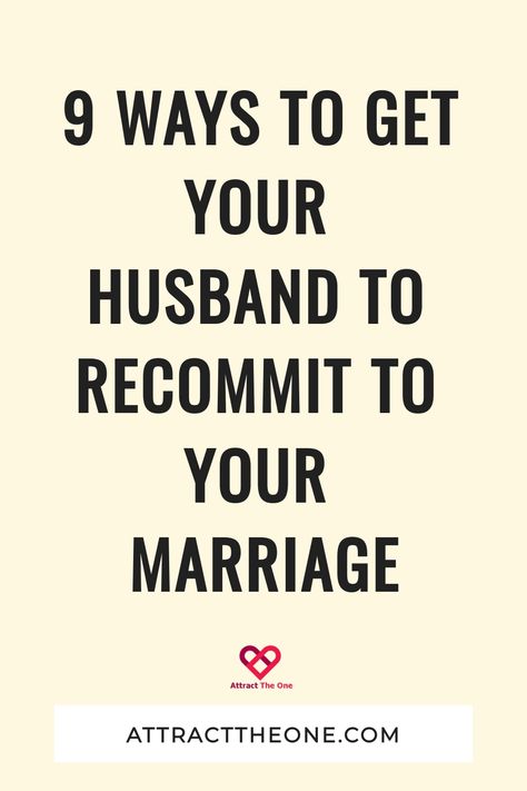 9 Ways To Get Your Husband To Recommit To Your Marriage Starting Over With Your Husband, How To Win Back Your Husband, Husband Makes No Effort, How To Get Your Husband Back, How To Rekindle Your Marriage, Rekindle Romance, Marriage Counselor, Falling Back In Love, Saving A Marriage