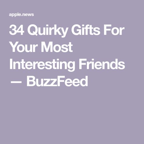 34 Quirky Gifts For Your Most Interesting Friends — BuzzFeed Gifts For Weird People, Weird Gifts For Friends, Quirky Gifts For Him, Weird Gift Ideas, Buzzfeed Gifts, Quirky Gift Ideas, Things To Gift, College Girl Gifts, Silly Gifts