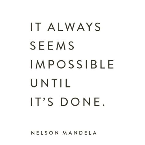 "It always seems impossible until it's done." ~ Nelson Mandela It's Always Seems Impossible Until Its Done, Everything Seems Impossible Quotes, Always Seems Impossible Until Its Done, It Always Seems Impossible Until Is Done, Impossible Quotes, Its Done, Nothing Is Impossible, Vie Motivation, Study Quotes