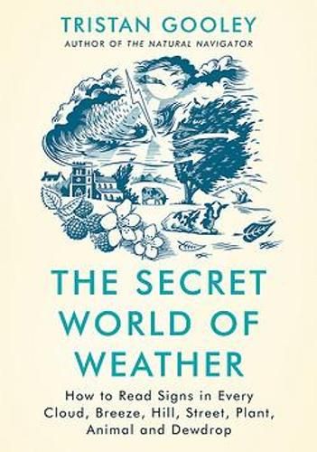 The Secret World of Weather by Tristan Gooley | Waterstones Read Sign, Theoretical Physics, The Secret World, Weather Change, Reading Skills, Reading Lists, Book Lists, A Tree, Coming Out