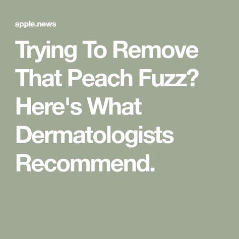 Trying To Remove That Peach Fuzz? Here's What Dermatologists Recommend. How To Get Rid Of Peach Fuzz On Face, Peach Fuzz On Face, Peach Fuzz Removal, How To Wear Makeup, Peach Fuzz, Health Skin Care, Dermatologist Recommended, Woman Face, Shaving